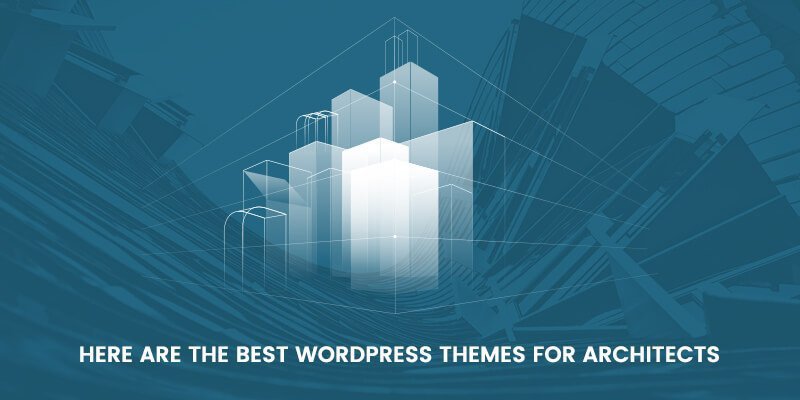 Here Are the Best WordPress Themes for Architects
