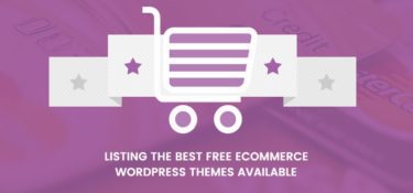 Listing the Best Free Ecommerce WordPress Themes Available